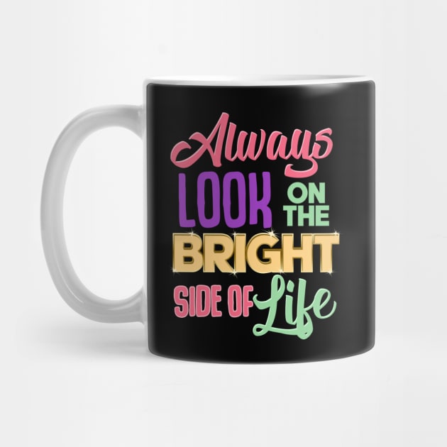 Always Look On The Bright Side Of Life Positivity by theperfectpresents